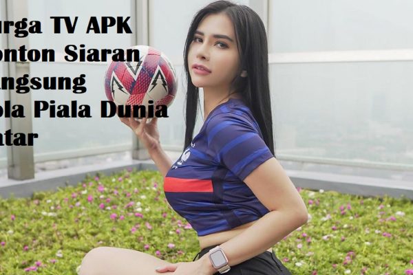 Surga TV APK Nonton Siaran Langsung Bola Piala Dunia Qatar